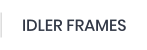 IDLER FRAMES